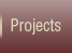 Projects